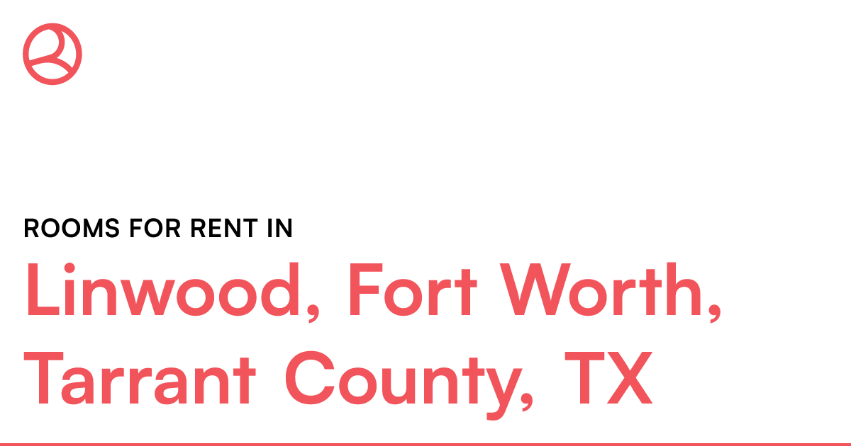 Linwood, Fort Worth, Tarrant County, TX Rooms for Ren...