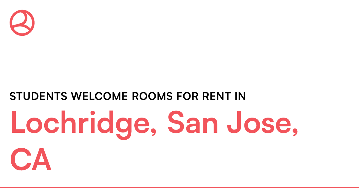 Lochridge, San Jose, CA Students rooms for re...