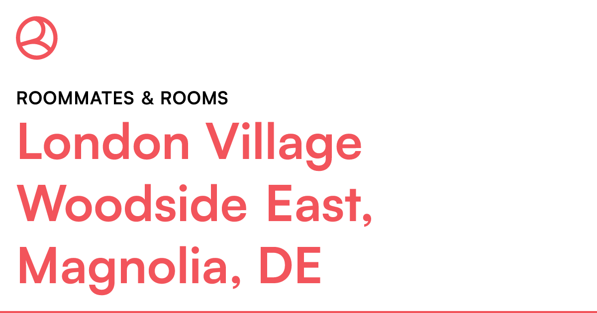 London Village Woodside East, Magnolia, DE Roommates...