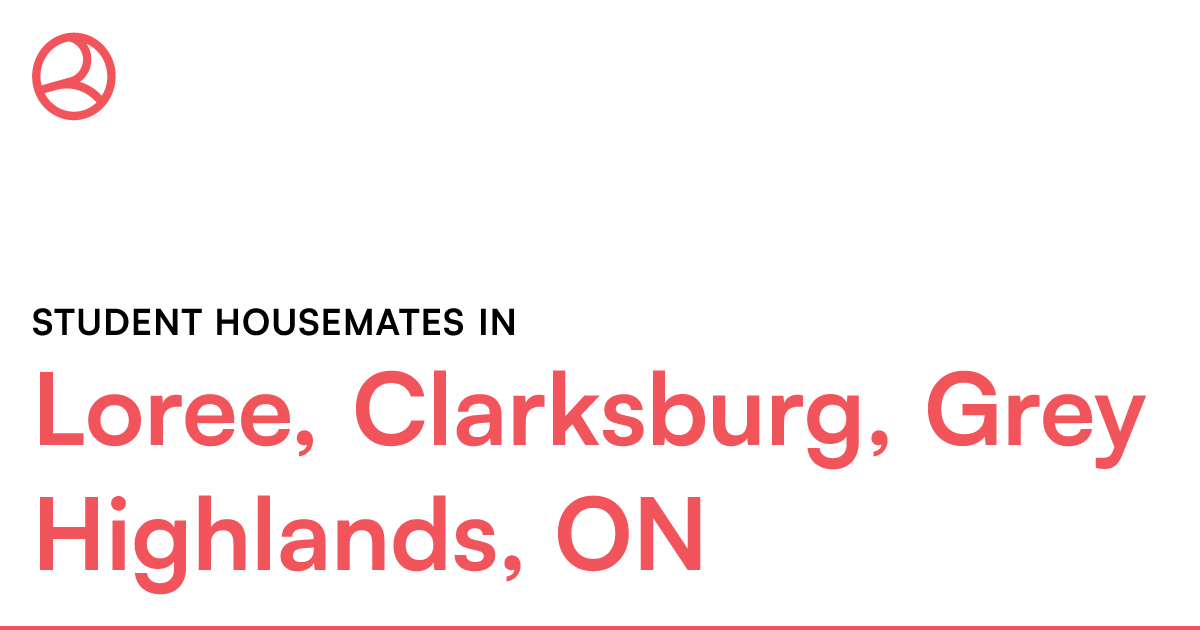 Student housemates in Loree, Clarksburg, Grey Highland... Roomies.ca