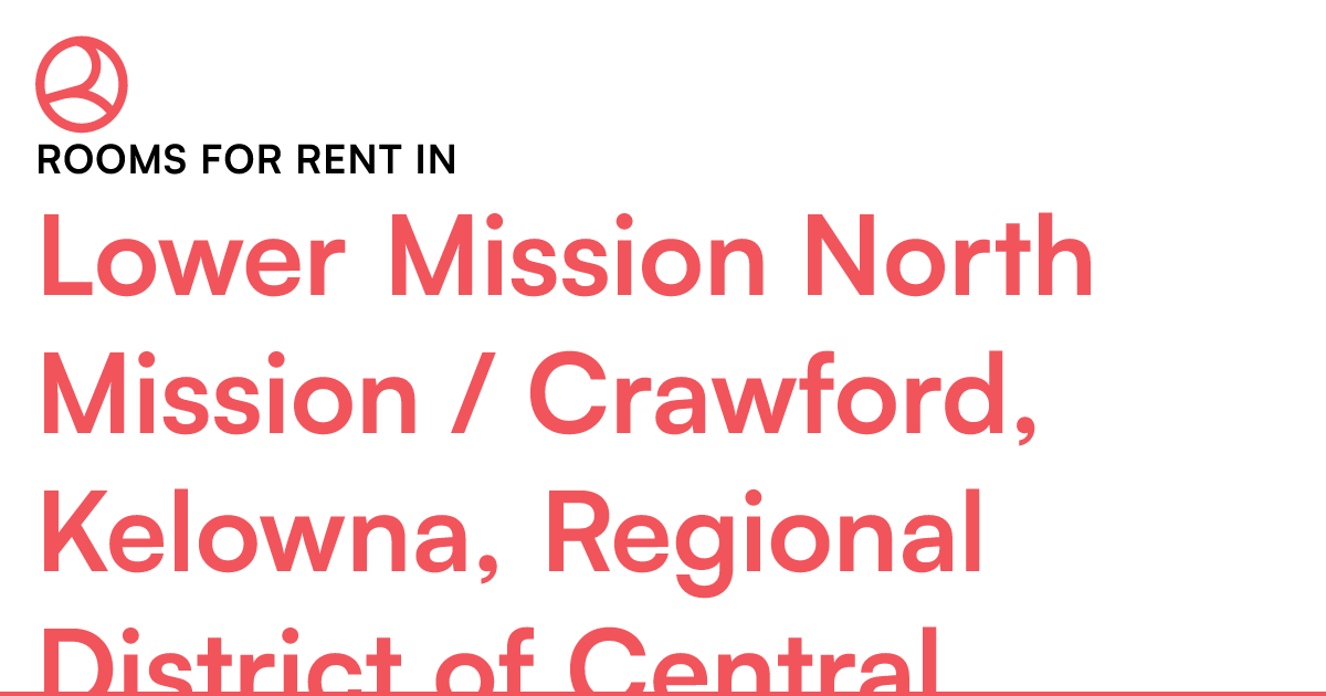 Lower Mission North Mission / Crawford, Kelowna, Regio... Roomies.ca