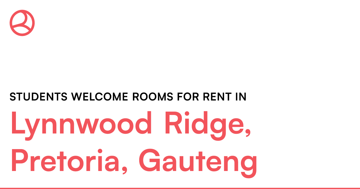 Lynnwood Ridge, Pretoria, Gauteng Students Roomies.co.za
