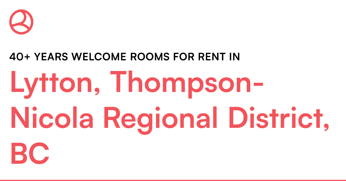 Lytton, ThompsonNicola Regional District, BC 40+ year... Roomies.ca
