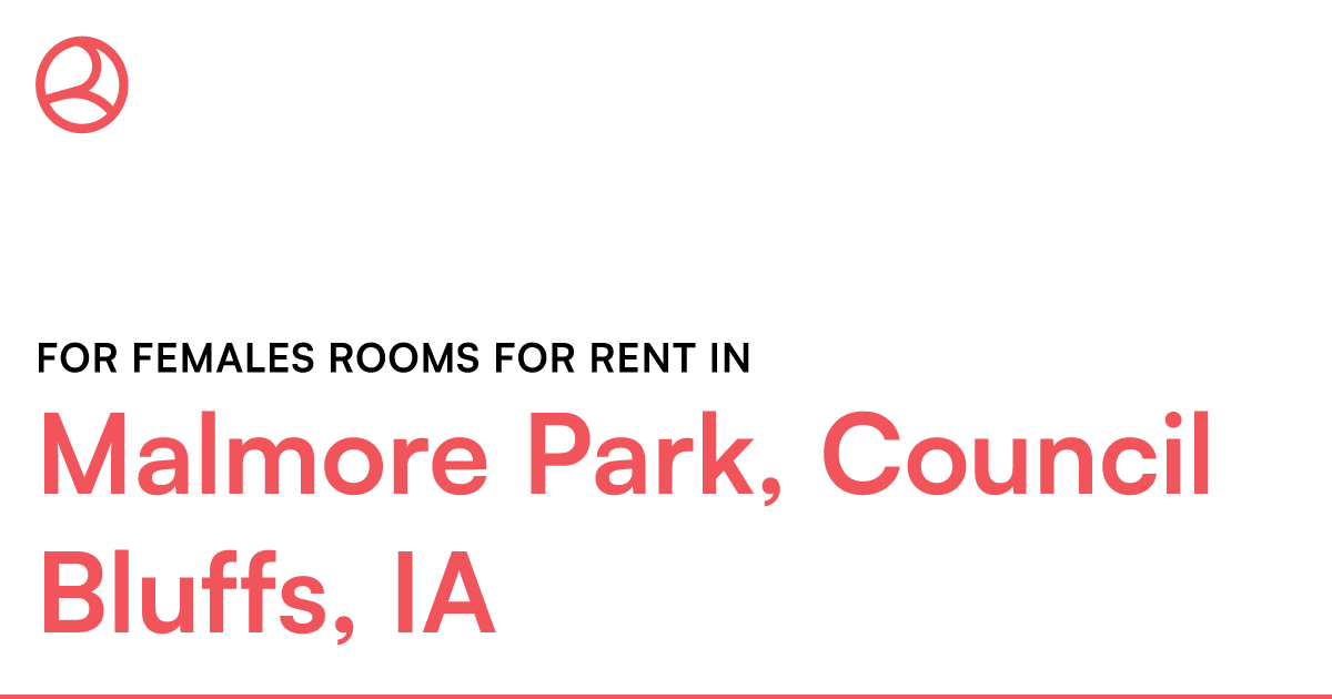 Malmore Park, Council Bluffs, IA For females rooms fo... – Roomies.com