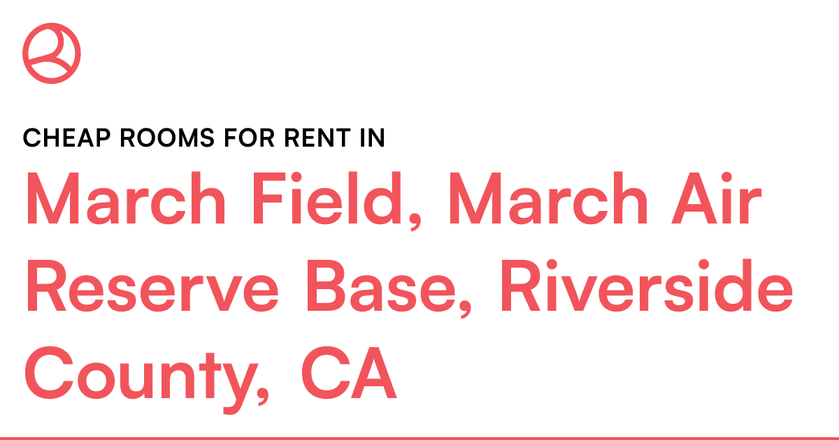 March Field, March Air Reserve Base, Riverside County...