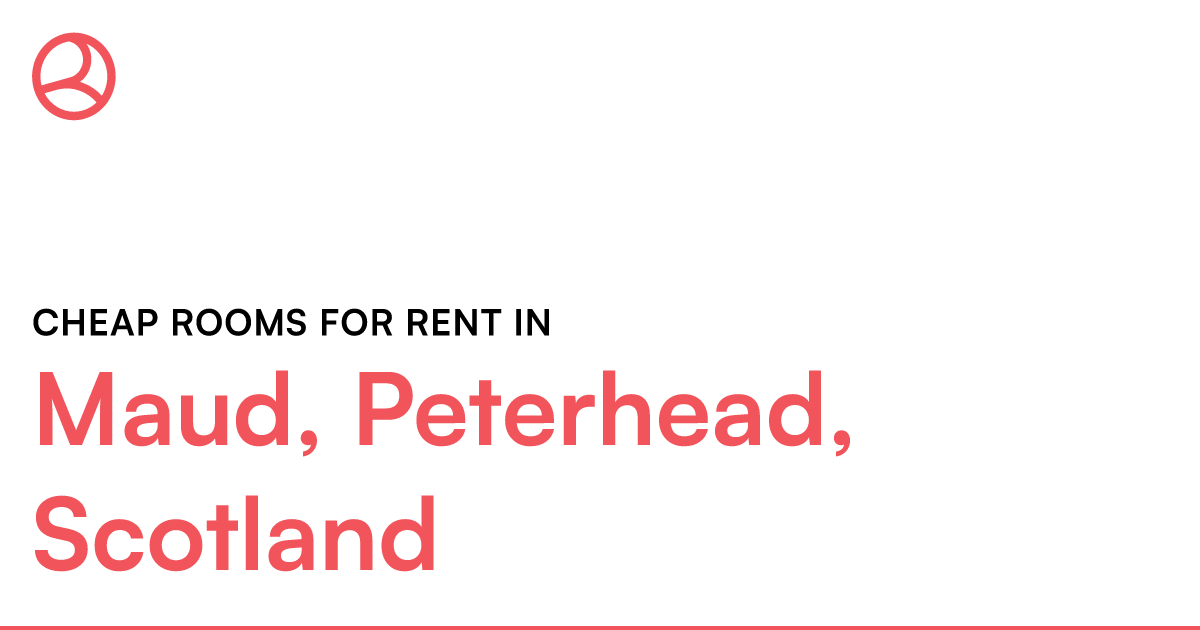 Maud, Peterhead, Scotland Cheap rooms for rent – Roomies.co.uk