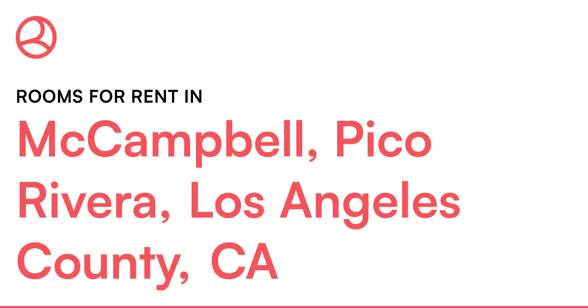 McCampbell, Pico Rivera, Los Angeles County, CA Rooms...