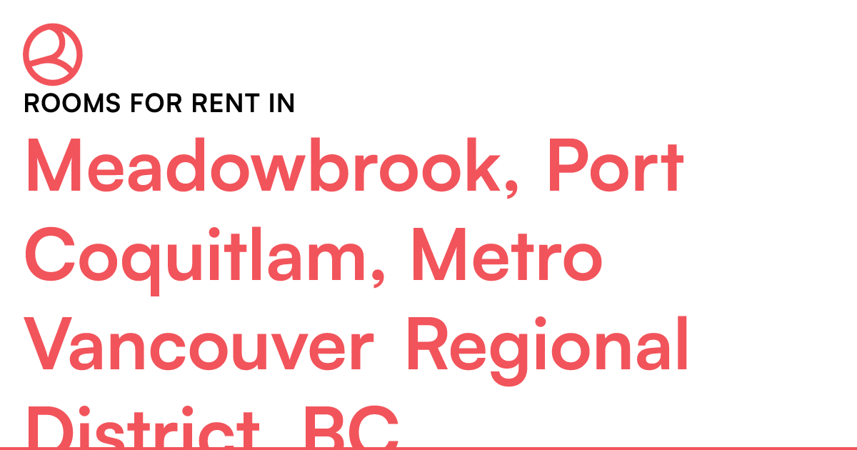 Meadowbrook, Port Coquitlam, Metro Vancouver Regional... Roomies.ca