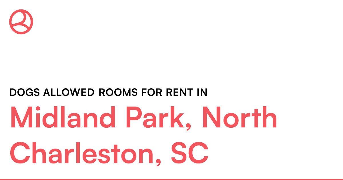 Midland Park, North Charleston, SC Dogs allowed rooms... – Roomies.com