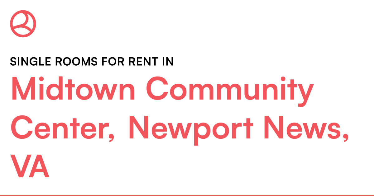 Midtown Community Center, Newport News, VA Single roo... – Roomies.com