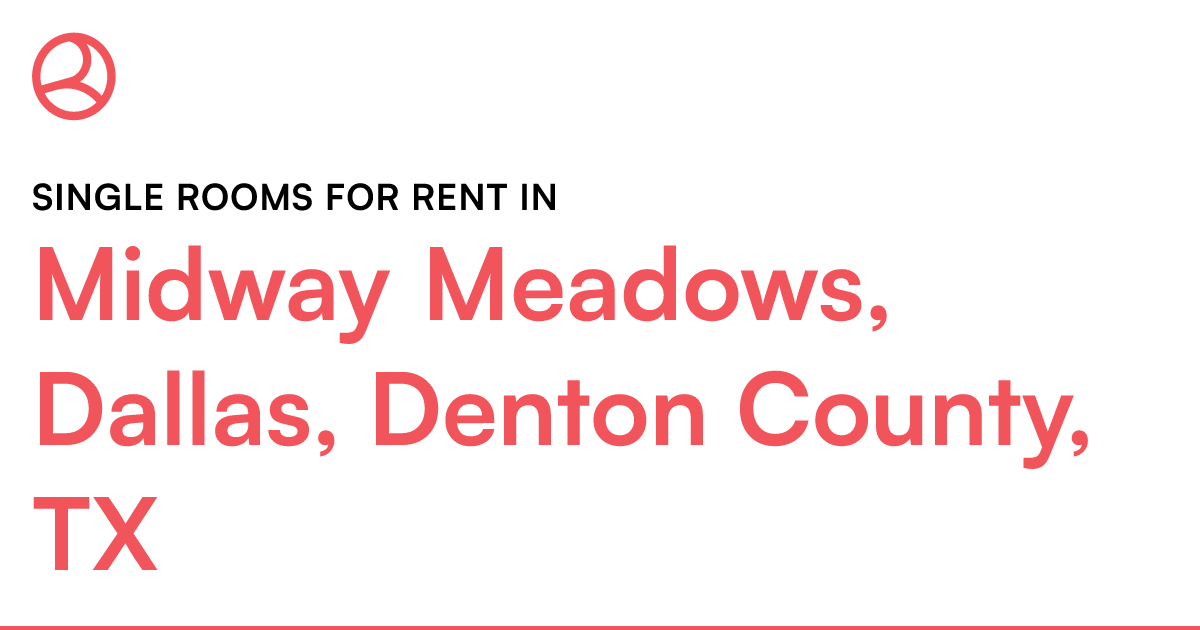 Midway Meadows, Dallas, Denton County, TX Single room...