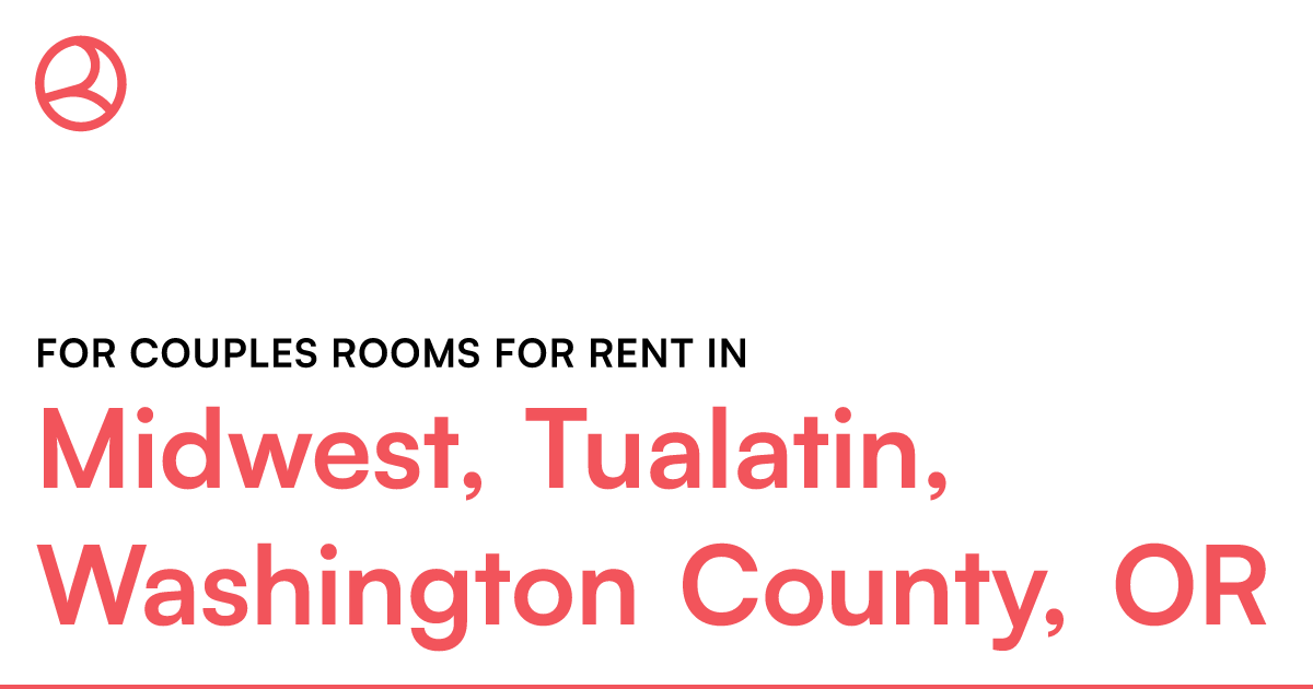 Midwest, Tualatin, Washington County, OR For couples... – Roomies.com