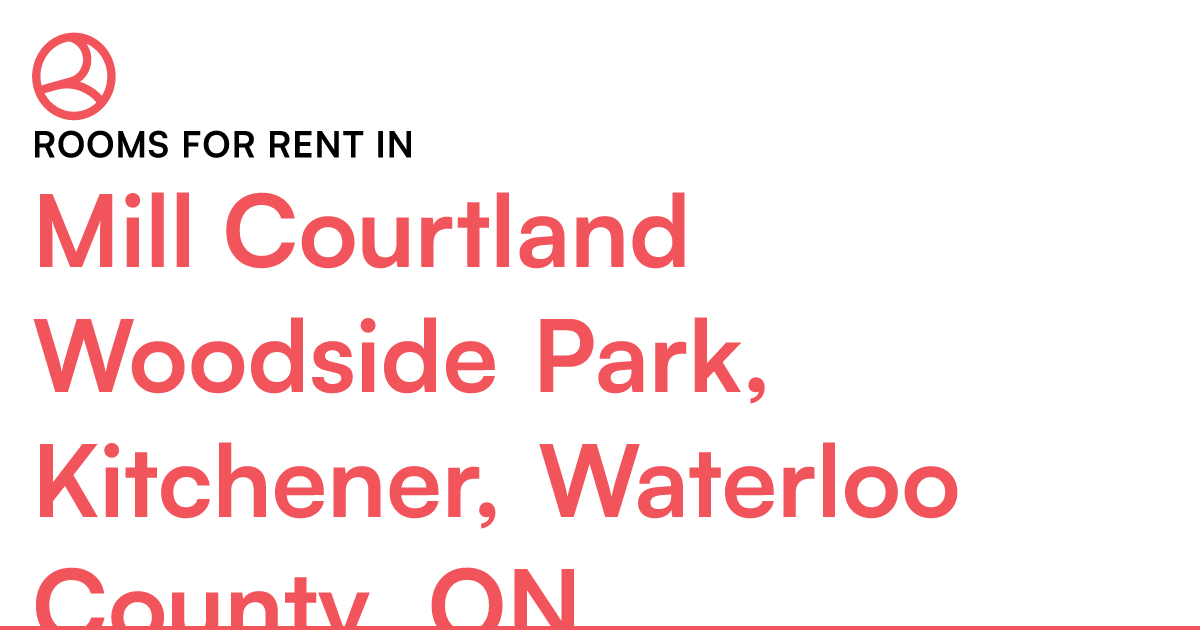 Mill Courtland Woodside Park, Kitchener, Waterloo Coun... – Roomies.ca