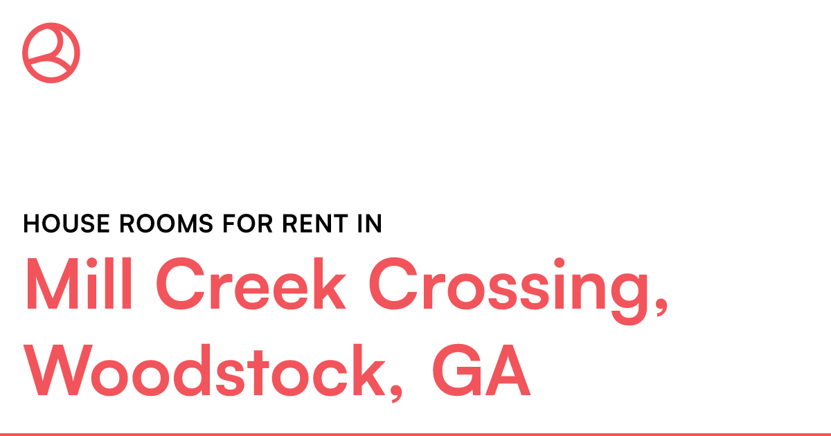 Mill Creek Crossing, Woodstock, GA House rooms for re...