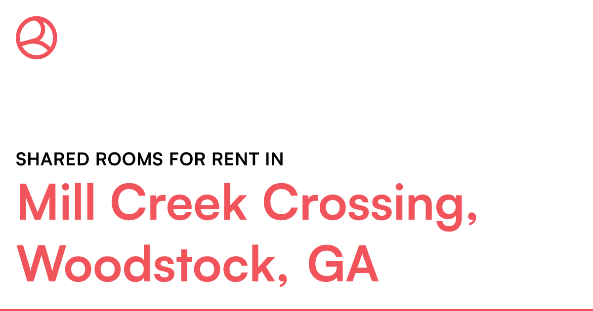Mill Creek Crossing, Woodstock, GA Shared rooms for r...