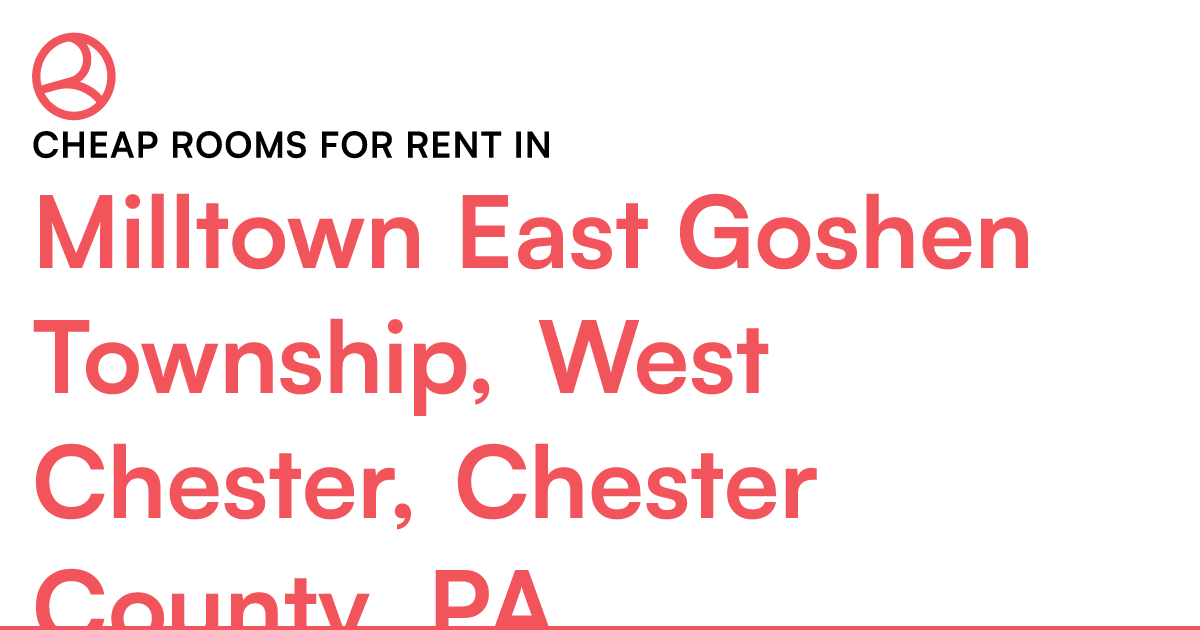 Milltown East Goshen Township, West Chester, Chester... – Roomies.com