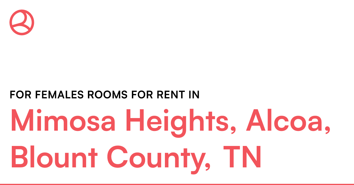 Mimosa Heights, Alcoa, Blount County, TN For females...