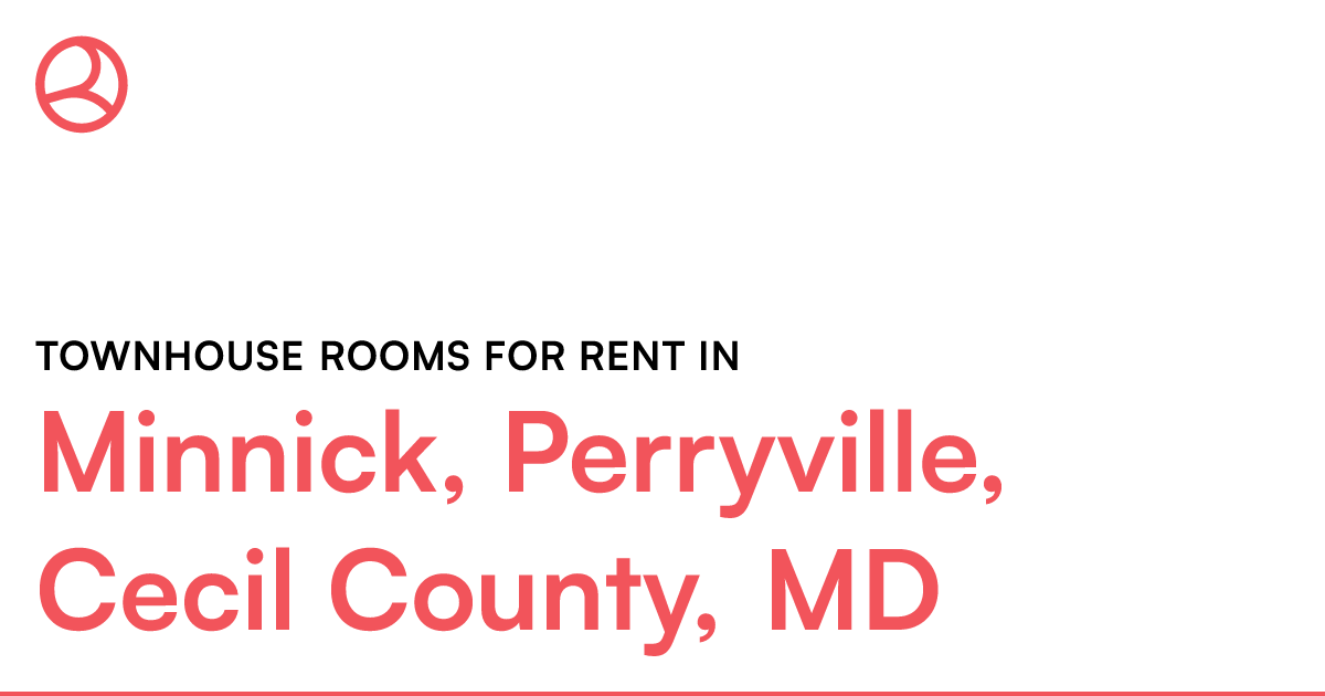 Minnick, Perryville, Cecil County, MD Townhouse rooms...