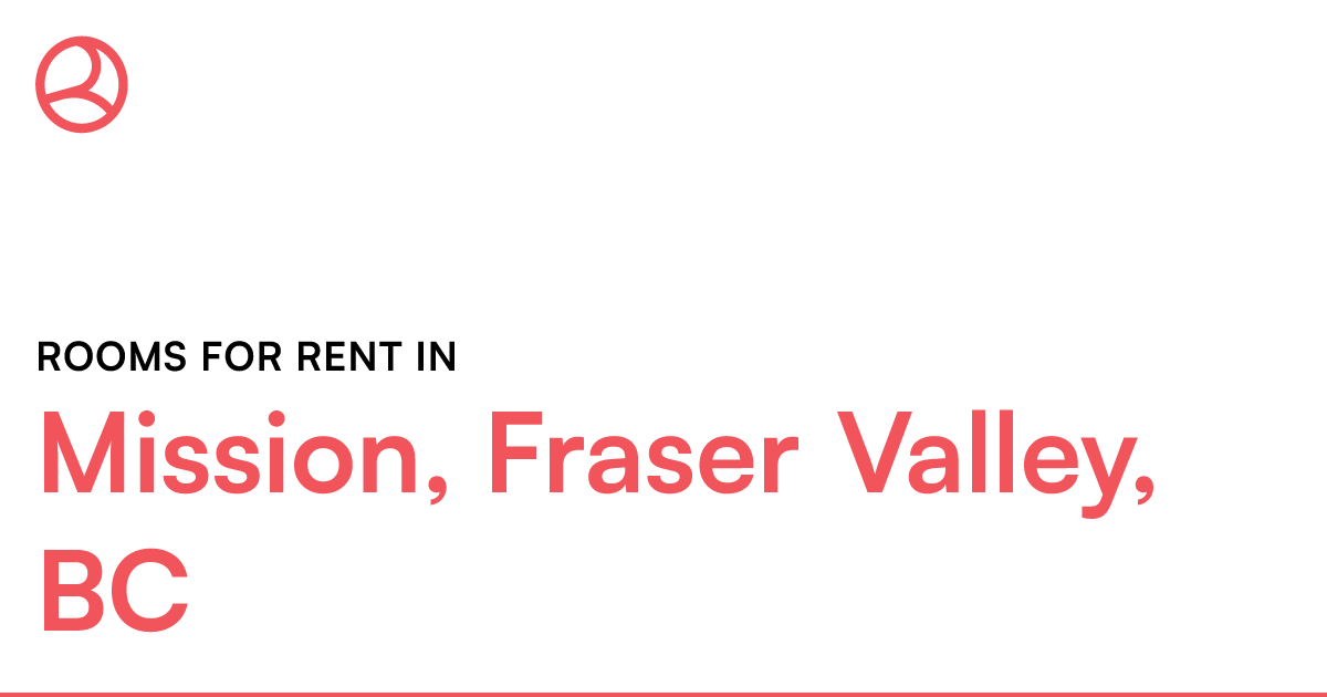 Mission, Fraser Valley, BC Rooms for Rent Roomies.ca