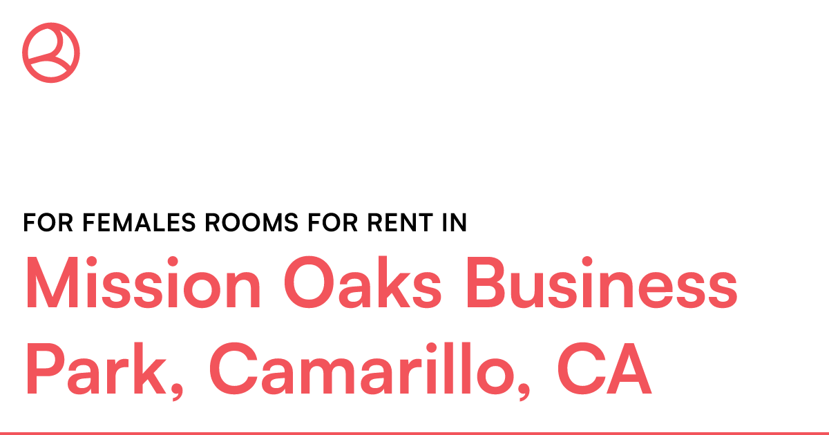 Mission Oaks Business Park, Camarillo, CA For females...