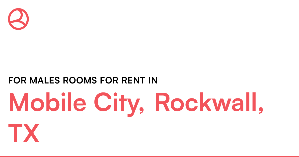 Mobile City, Rockwall, TX For males rooms for rent