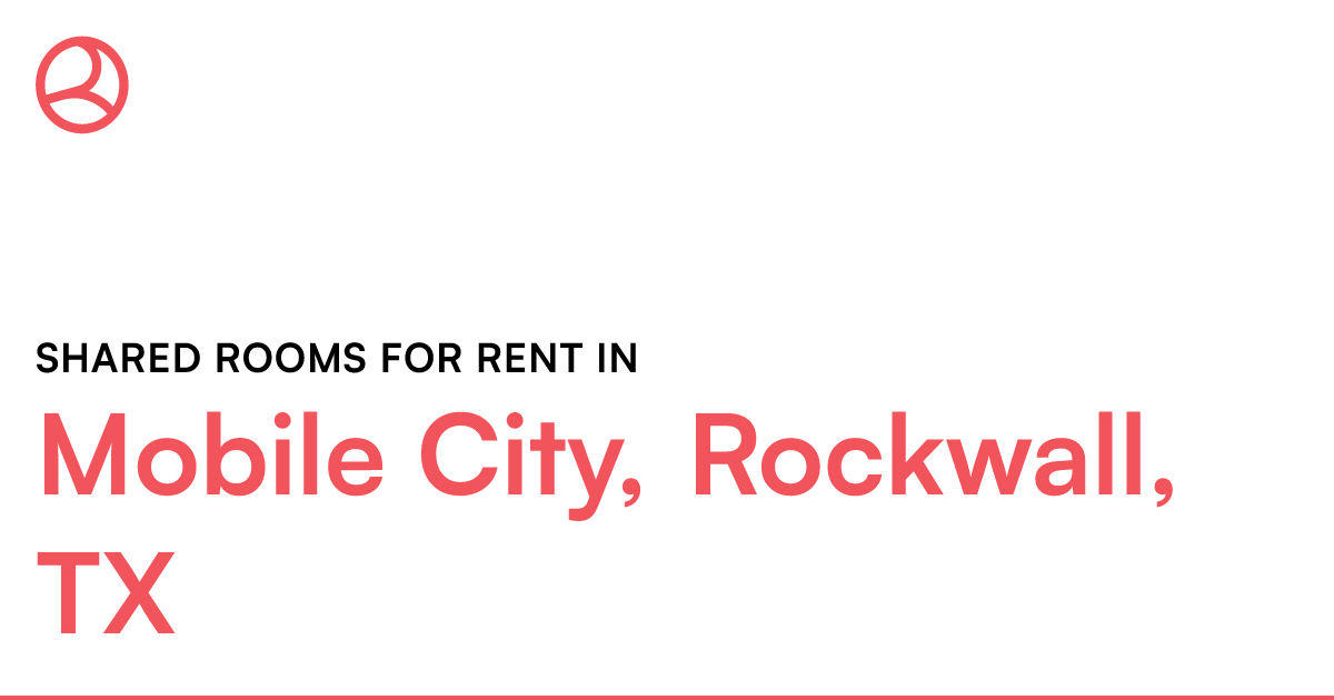 Mobile City, Rockwall, TX Shared rooms for rent