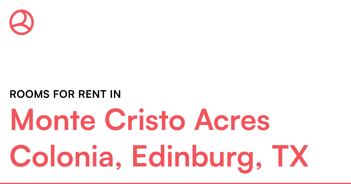 Monte Cristo Acres Colonia, Edinburg, TX Rooms for Re...