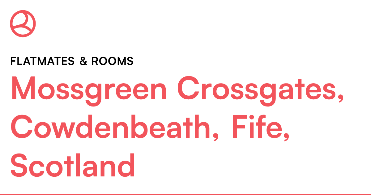 Mossgreen Crossgates, Cowdenbeath, Fife, Scotland F... Roomies.co.uk