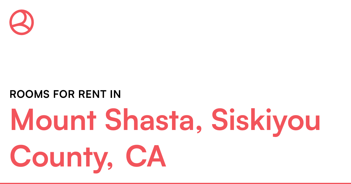 Mount Shasta, Siskiyou County, CA Rooms for Rent