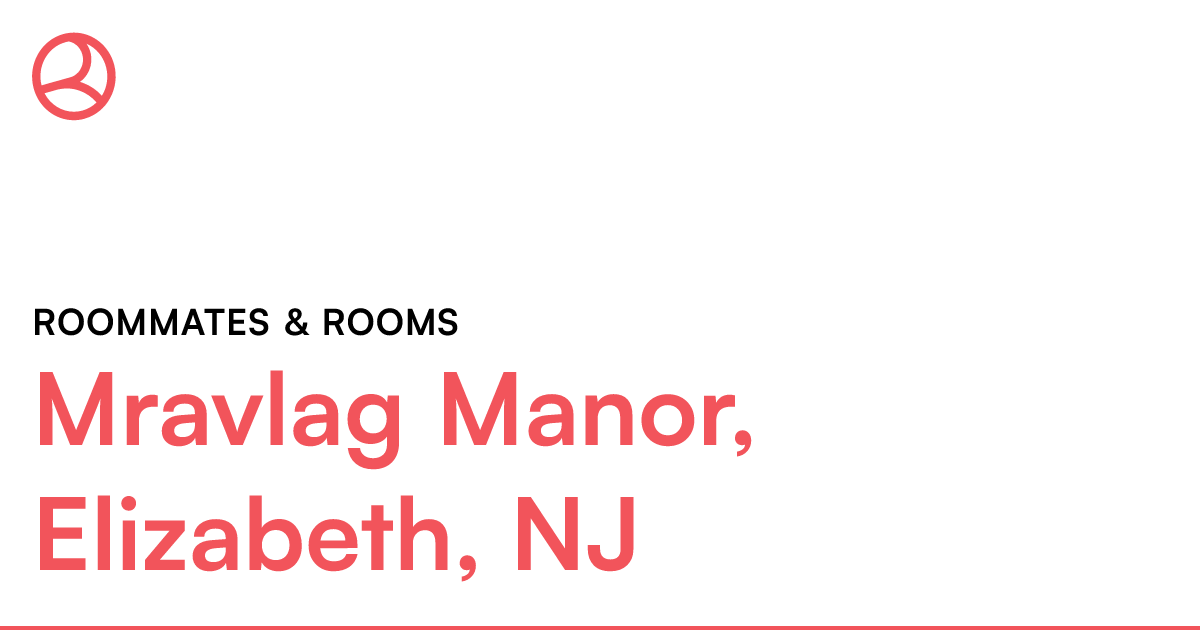 Mravlag Manor, Elizabeth, NJ Roommates & rooms