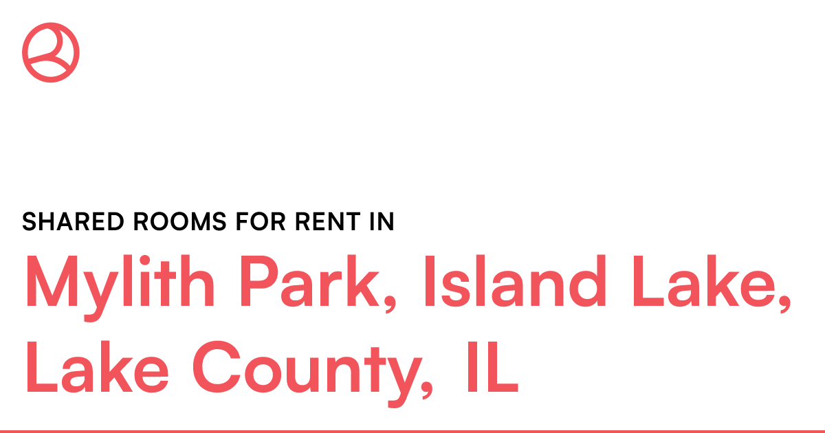 Mylith Park, Island Lake, Lake County, IL Shared room...