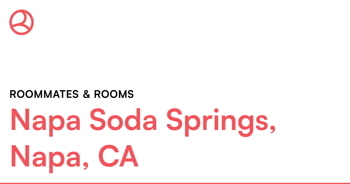 Napa Soda Springs, Napa, CA Roommates & rooms