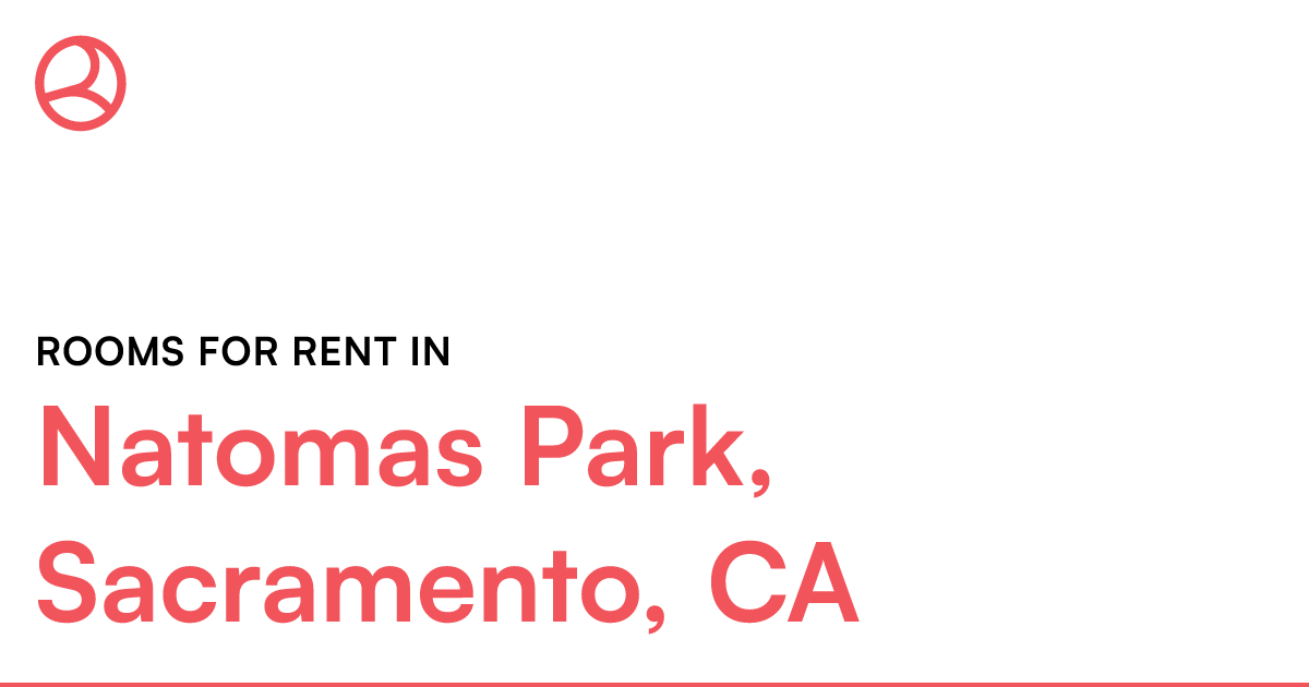 Natomas Park, Sacramento, CA Rooms for Rent