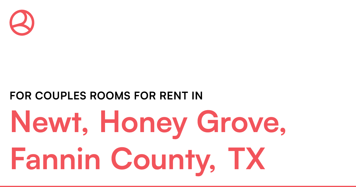 Newt, Honey Grove, Fannin County, TX For couples room...