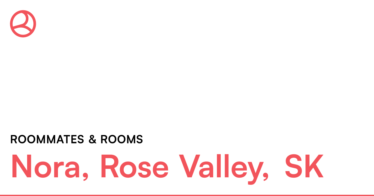 Nora, Rose Valley, SK Roommates & rooms – Roomies.ca