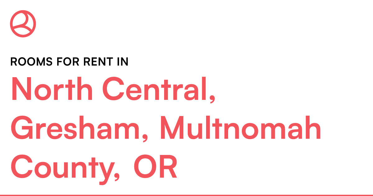 North Central, Gresham, Multnomah County, Or Rooms Fo – Roomies.com