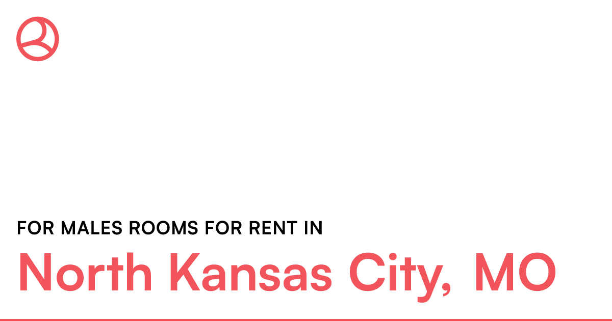 North Kansas City, MO For males rooms for rent