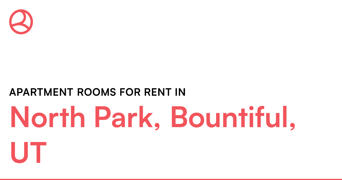 North Park, Bountiful, UT Apartment rooms for rent