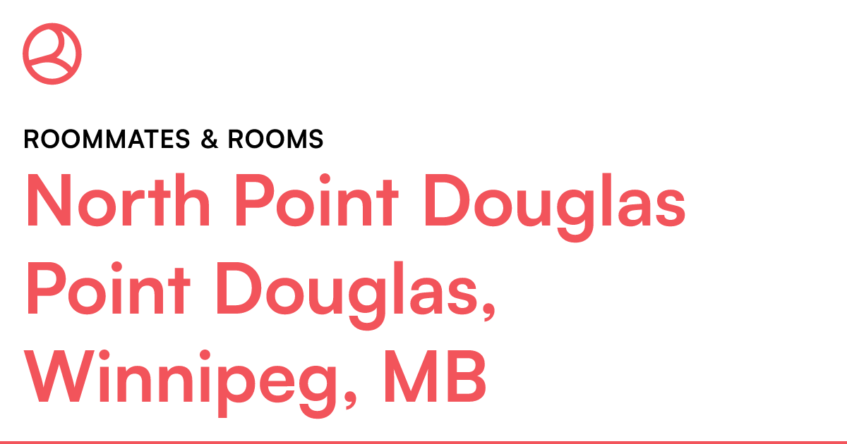 North Point Douglas Point Douglas, Winnipeg, MB Roomma... Roomies.ca