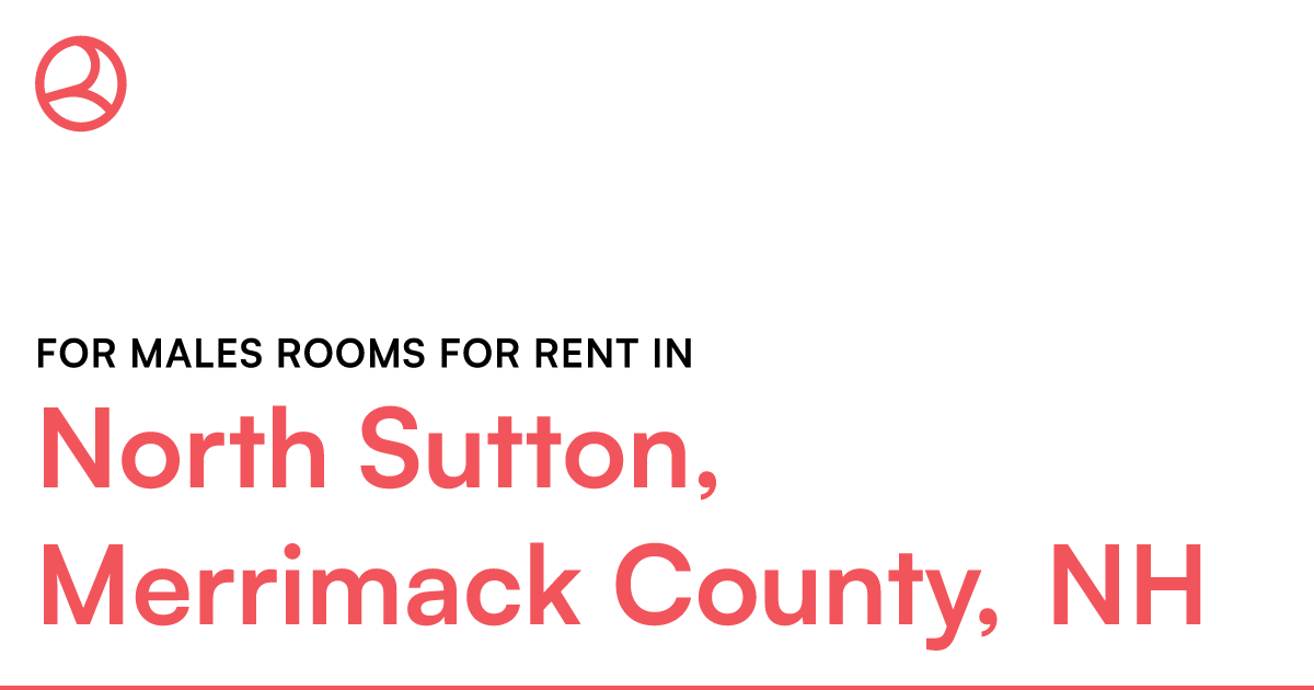 North Sutton, Merrimack County, NH For males rooms fo... – Roomies.com