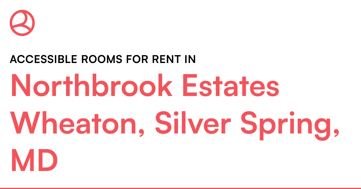 Northbrook Estates Wheaton, Silver Spring, MD Accessi...