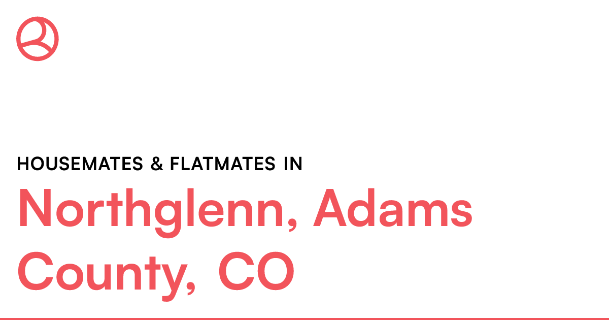 Northglenn, Adams County, CO Housemates & Flatmates