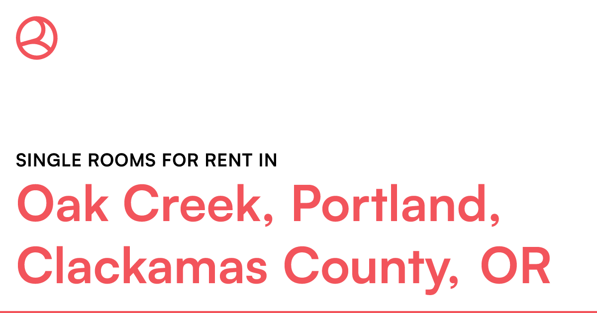 Oak Creek, Portland, Clackamas County, OR Single room...