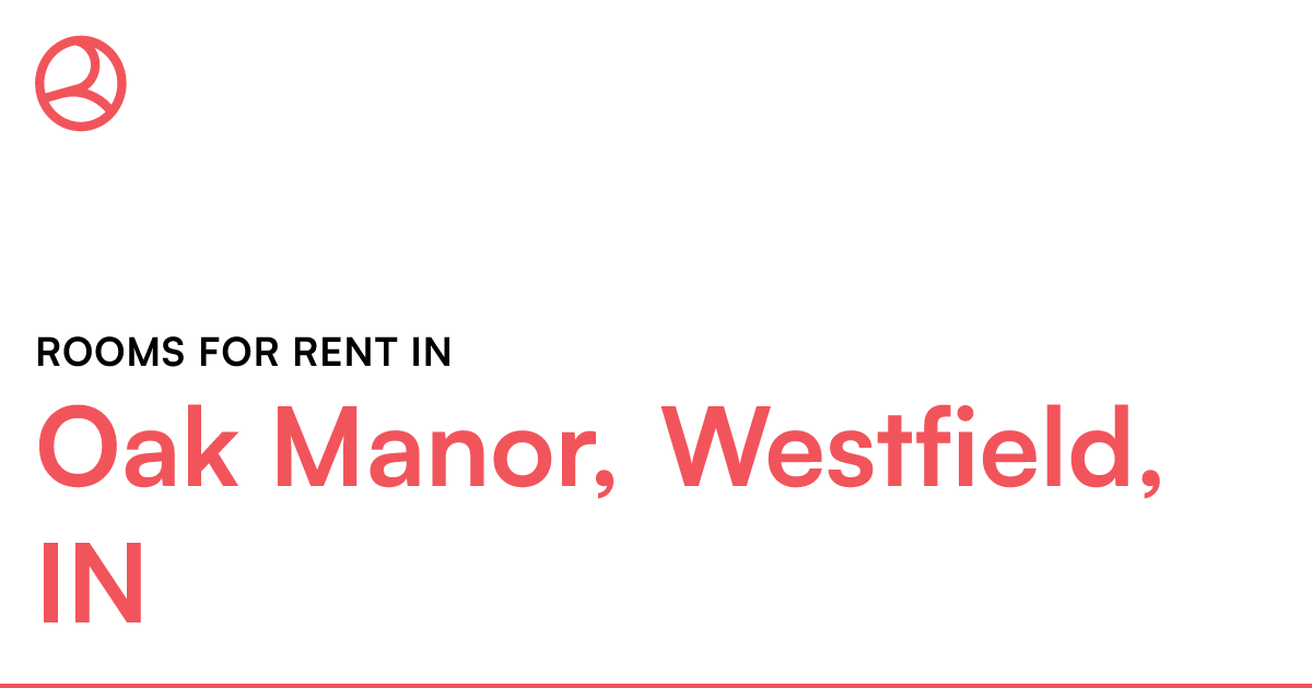 Oak Manor, Westfield, IN Rooms for Rent