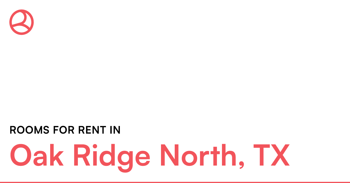Oak Ridge North, TX Rooms for Rent