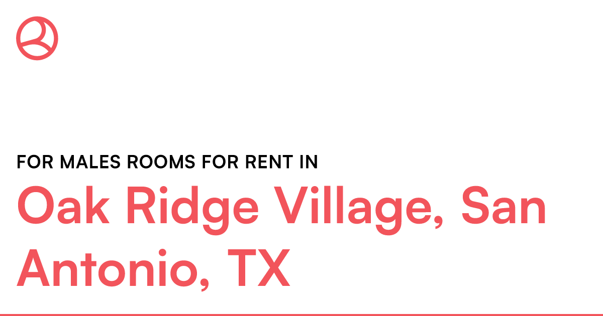 Oak Ridge Village, San Antonio, Tx For Males Rooms Fo – Roomies.com