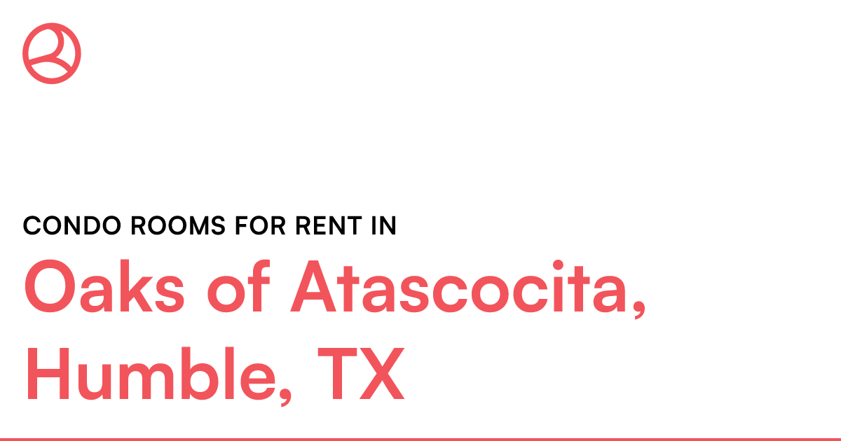 Oaks of Atascocita, Humble, TX Condo rooms for rent