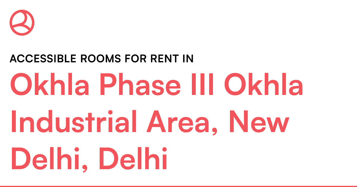 Okhla Phase III Okhla Industrial Area, New Delhi, D... Roomies.co.in