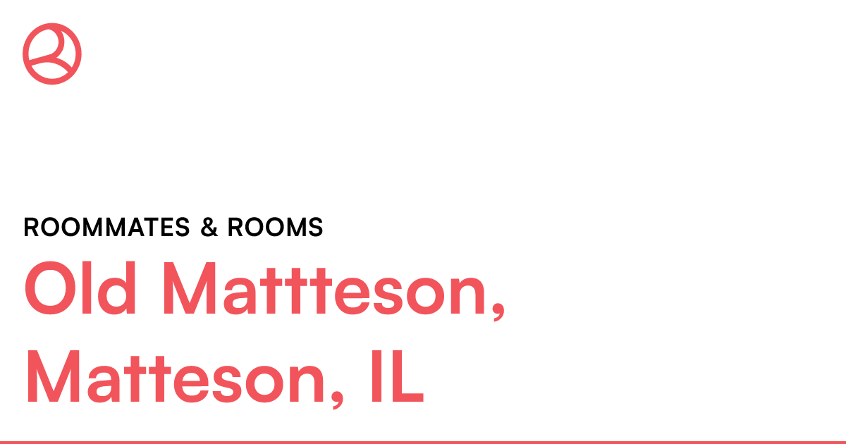 Old Mattteson, Matteson, IL Roommates & rooms