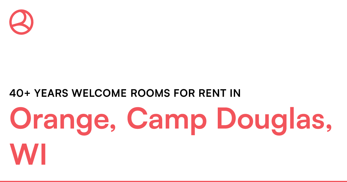 Orange, Camp Douglas, WI 40+ years rooms for...